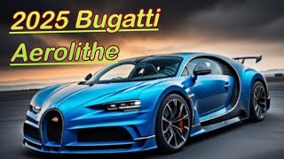 New 2025 Buggatti Aerolithe First LookinteriorExteriorFeaturesPrice [upl. by Atteuqahs831]