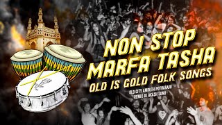 NON STOP MARFA TASHA OLD IS GOLD FOLK SONG REMIX DJ AKASH SONU  OLD CITY AMRUTH POTHARAJU [upl. by Borszcz88]