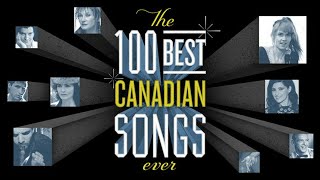 The 100 Best Canadian Songs Ever [upl. by Esenej372]