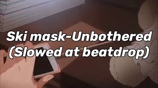 Ski maskUnbothered Slowed at beatdrop [upl. by Aseeral562]