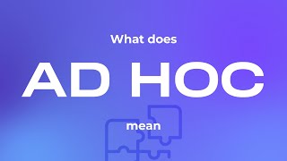 Ad hoc meaning What does ad hoc mean [upl. by Jit611]