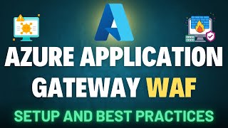 Azure Application Gateway WAF Setup and Best Practices [upl. by Adnek]