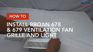 How to Install Broan 678 amp 679 Ventilation Fan Grille and Light [upl. by Marron383]