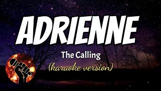 ADRIENNE  THE CALLING karaoke version [upl. by Aserehc]