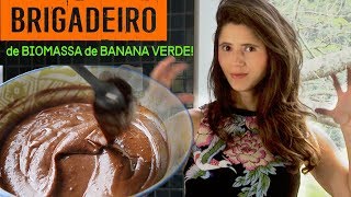 O Melhor BRIGADEIRO do mundo de BIOMASSA DE BANANA VERDE [upl. by Fiedler]