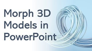 Morph 3D Models in PowerPoint [upl. by Goar234]