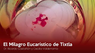 El Milagro Eucarístico de Tixtla  Dr Ricardo Castañón [upl. by Goer]