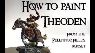 HOW TO PAINT THEODEN  From the Pelennor Fields Boxset  Middle Earth Strategy Battle game [upl. by Bartlett670]