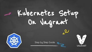 How To Setup a Multinode Kubernetes Cluster on Vagrant Using Single Vagrantfile  Beginners Guide [upl. by Ainniz]