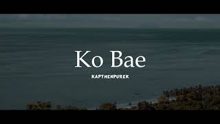 KapthenpureK  Ko Bae Official Audio [upl. by Luapnoj]