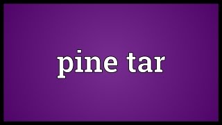 Pine tar Meaning [upl. by Silletram]