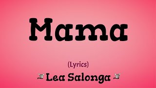 Mama Lyrics  Lea Salonga [upl. by Bentley788]