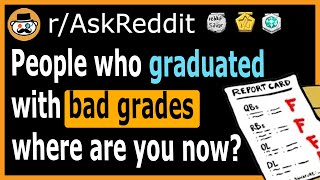 People who graduated with bad grades where are you now  rAskReddit [upl. by Idur]