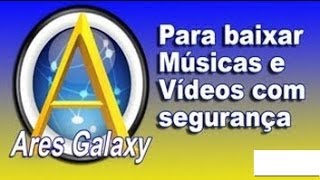 Ares Galaxy  Como funciona e como usar [upl. by Dorej]