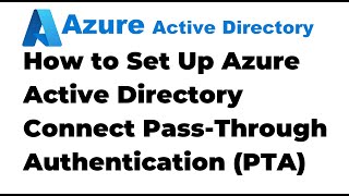 46 How to Set Up Azure Active Directory Connect PassThrough Authentication [upl. by Kohcztiy]