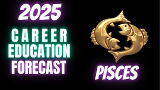 PISCES 2025 Career amp Education Unlock Success amp Harmony [upl. by Noillimaxam453]