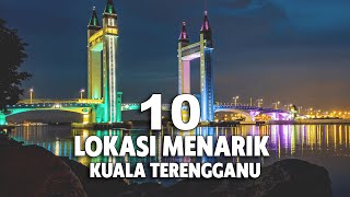 10 LOKASI MENARIK DI KUALA TERENGGANU YANG MESTI ANDA LAWATI [upl. by Skoorb944]