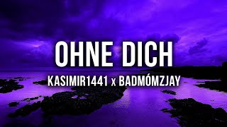 KASIMIR1441 x BADMÓMZJAY  OHNE DICH Lyrics [upl. by Heyde]