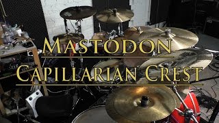 Mastodon  Capillarian Crest  Drum Cover [upl. by Nalyk]