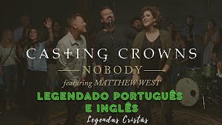 NOBODY  Casting Crowns  LEGENDADO [upl. by Petromilli117]