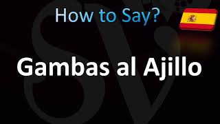 How to Pronounce Gambas al Ajillo Spanish Garlic Shrimp [upl. by Ebbarta]