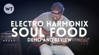 Soul Food by Electro Harmonix EHX  Review and Demo [upl. by Maggi]