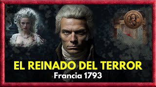 Robespierre y el reinado del Terror El capítulo más aterrador de la historia [upl. by Luttrell650]