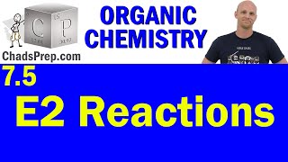 75 E2 Reactions  Organic Chemistry [upl. by Airemahs]