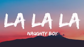 Naughty Boy Sam Smith  La la la Lyrics [upl. by Laurena]