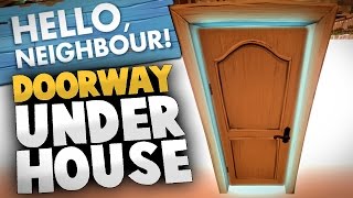 Hello Neighbor  HIDDEN DOOR UNDER HOUSE Hello Neighbor Alpha Modded Gameplay [upl. by Torey104]