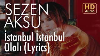 Sezen Aksu  İstanbul İstanbul Olalı Lyrics  Şarkı Sözleri [upl. by Aihsotal]