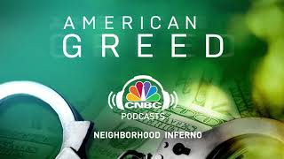 American Greed Podcast Neighborhood Inferno  CNBC Prime [upl. by Seek963]