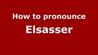 How to Pronounce Elsasser  PronounceNamescom [upl. by Ibob]