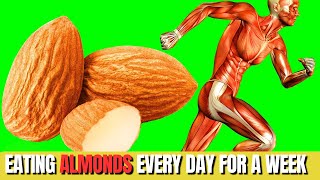 Eating Almonds Every Day for a Week Amazing Benefits for Your Body [upl. by Ecnedurp760]