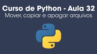 Como mover copiar e apagar arquivos com Python  Aula 32 [upl. by Philbin]