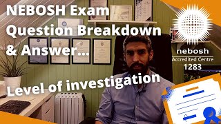 NEBOSH Exam Question Breakdown amp Answer  Level of investigation [upl. by Tillfourd]