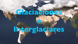 Glaciaciones e interglaciares [upl. by Anaizit]