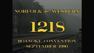 Norfolk and Western 1218 Roanoke Convention 1990 [upl. by Trevethick]