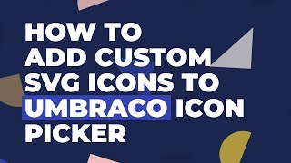 How to Add Custom SVG icons to Umbraco Icon Picker [upl. by Brit]