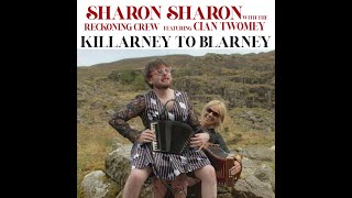 Sharon Shannon amp The Reckoning Crew feat Cian Twomey  Killarney To Blarney Official Music Video [upl. by Marella90]