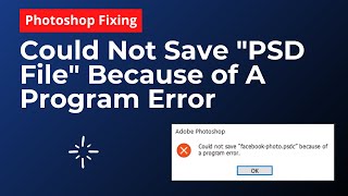 Could Not Save Because of A Program Error  Photoshop Fixing [upl. by Mandie]