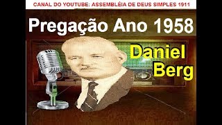 PREGAÇÃO ANTIGA DO FUNDADOR DA ASSEMBLÉIA DE DEUS MISSIONÁRIO DANIEL BERG EM 1958 HISTÓRIA DA IGREJA [upl. by Hamirak]