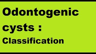 Odontogenic Cysts  Classification [upl. by Vas]