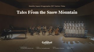 quotTales From the Snow Mountainquot  Genshin Impact Dragonspine OST Feature Video [upl. by Clova100]