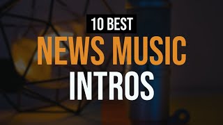 News Intro Music 10 Best Royalty Free Music Intros For Breaking News Videos [upl. by Tenom]