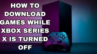 How To Download Games amp Updates While The Xbox Series X Is Turned Off [upl. by Nnyw]