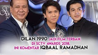 Dilan 1990 Jadi Film Terbaik di SCTV Awards 2018 Ini Komentar Iqbaal Ramadhan [upl. by Ecinert]