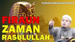 Ustaz Wadi Anuar  Siapa Firaun Zaman Rasulullah SAW [upl. by Sapers460]