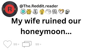 My wife ruined our honeymoon [upl. by Baynebridge425]