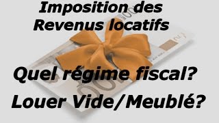 Impôt des locations  Conseilcalcul comment déclarer vos loyers Impact en meublé et vide [upl. by Eitsud]